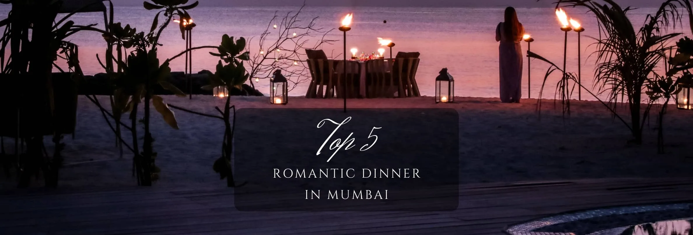 Top 5 Romantic Candlelight Dinner Packages For Couples In Mumbai.